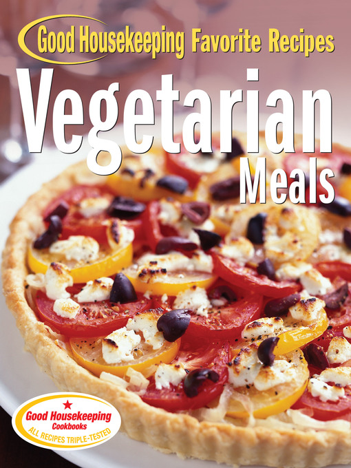 Title details for Vegetarian Meals Good Housekeeping Favorite Recipes by Good Housekeeping - Available